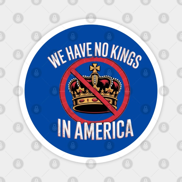 No-Kings-In-America Magnet by Creatifly Graphic Tees